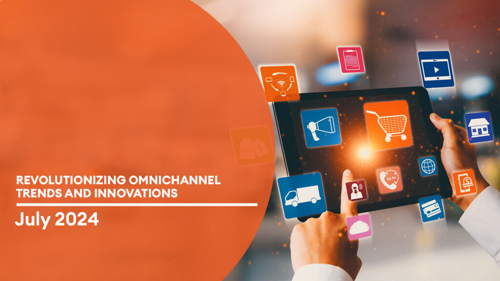 omnichannel-trends-and-innovations-july-2024/